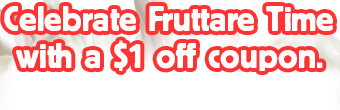 Celebrate Fruttare Time with a $1 off coupon.